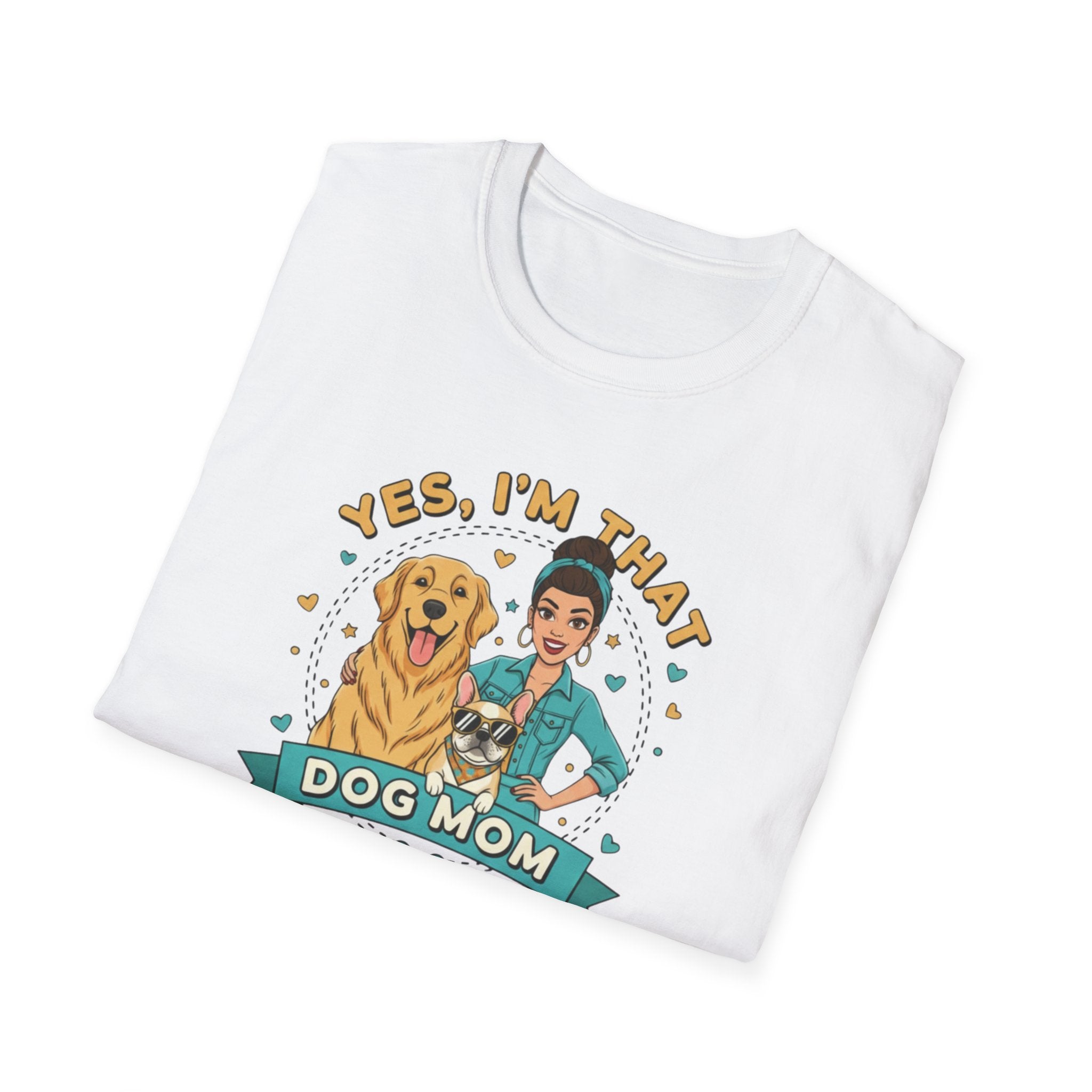 Yes, I’m That Dog Mom" T-Shirt