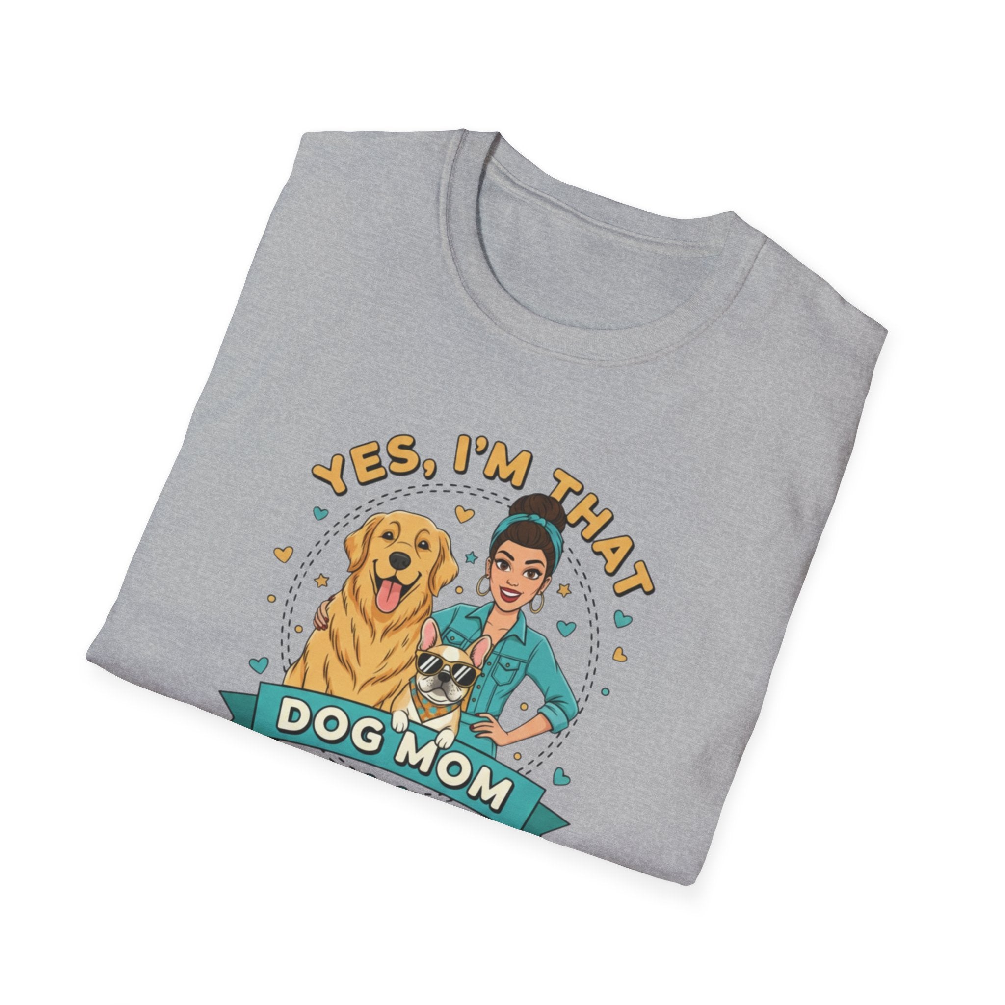 Yes, I’m That Dog Mom" T-Shirt