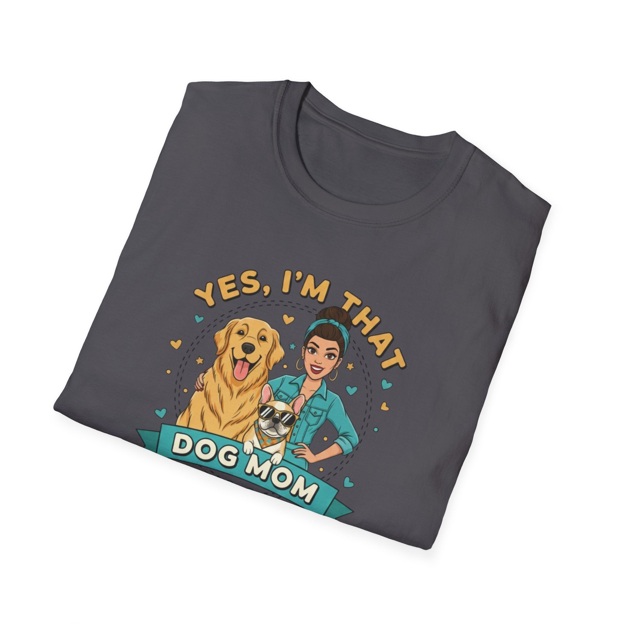 Yes, I’m That Dog Mom" T-Shirt