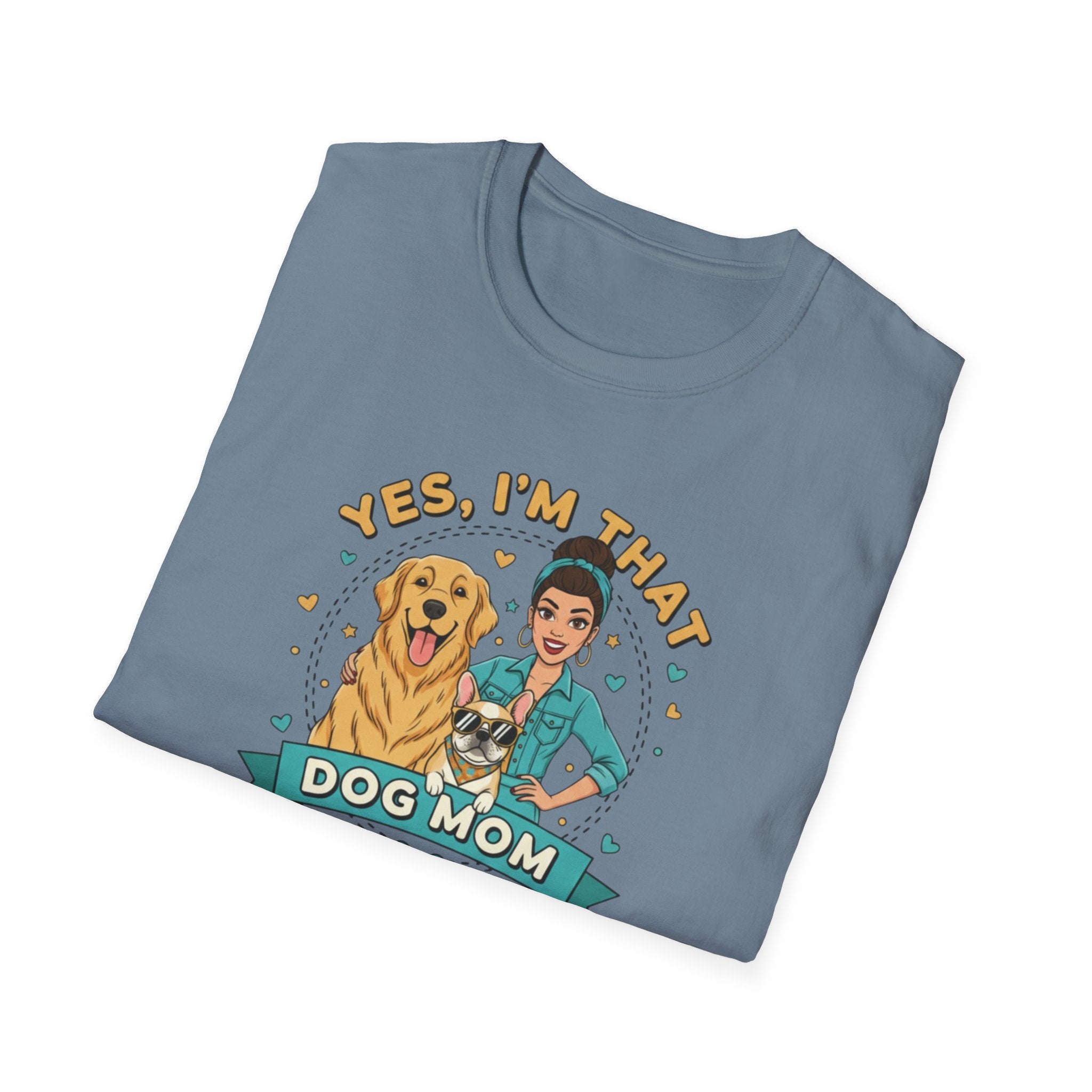 Yes, I’m That Dog Mom" T-Shirt