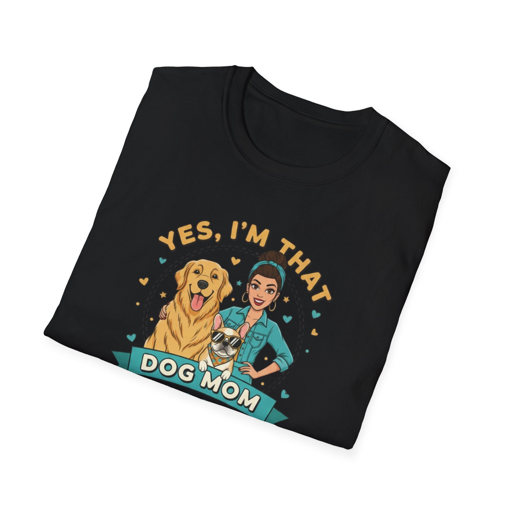 Yes, I’m That Dog Mom" T-Shirt
