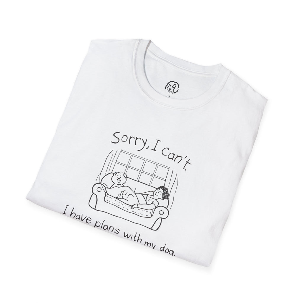 Sorry I Can’t, I Have Plans With My Dog T-Shirt