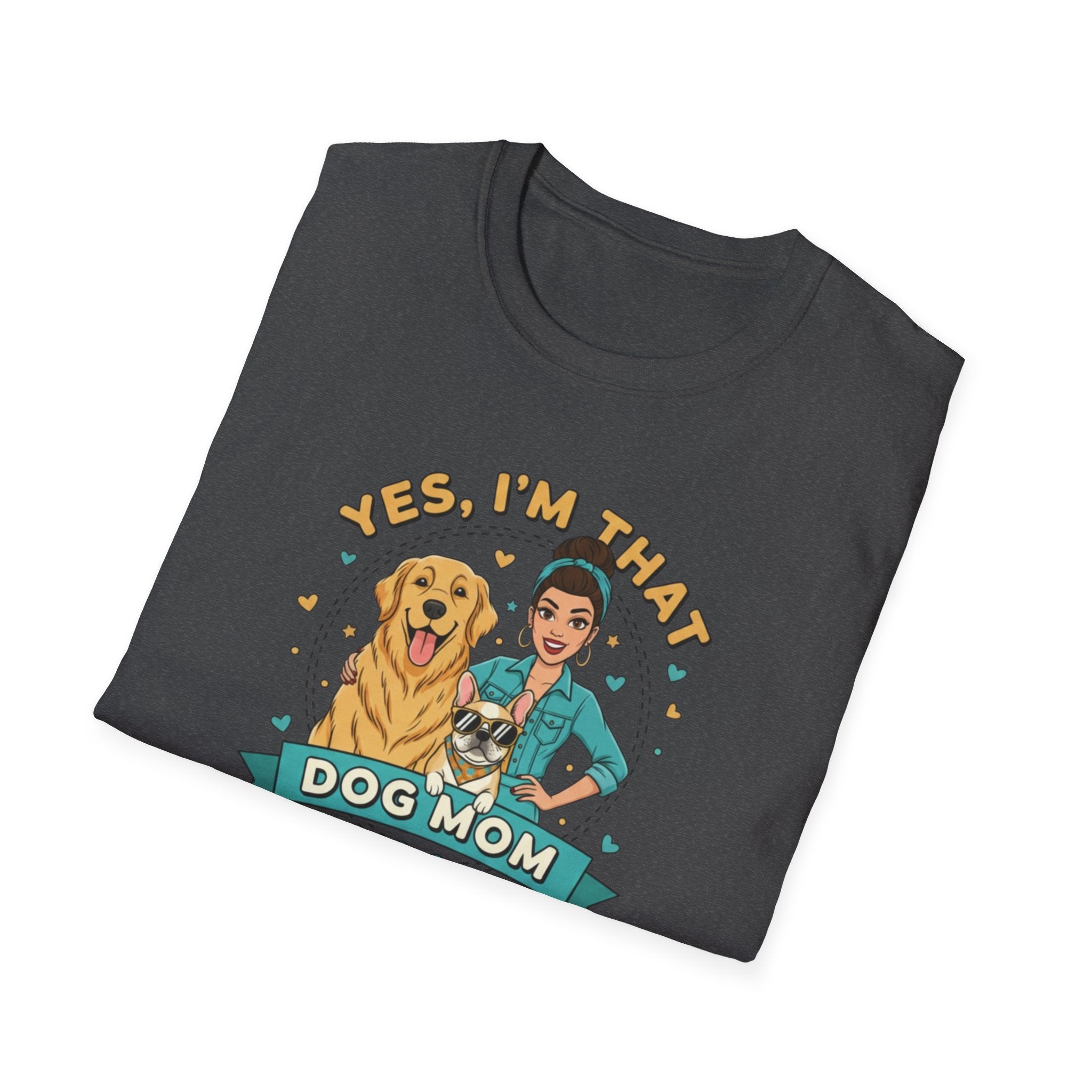 Yes, I’m That Dog Mom" T-Shirt