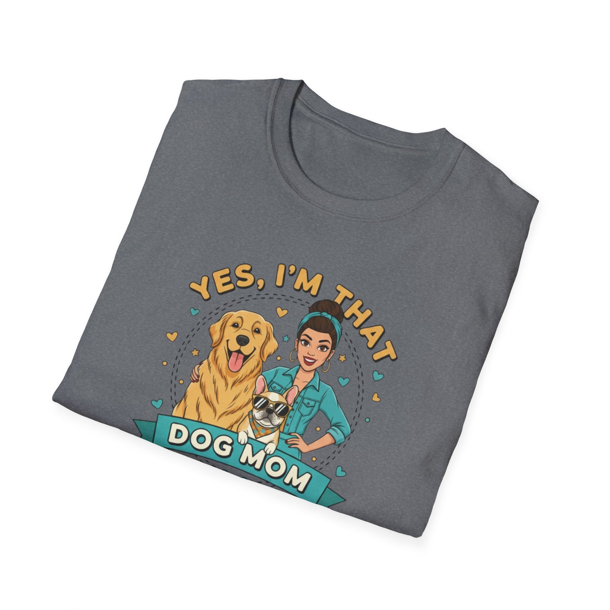 Yes, I’m That Dog Mom" T-Shirt